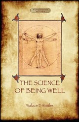 The Science of Being Well - Wallace D Wattles - 9781908388711