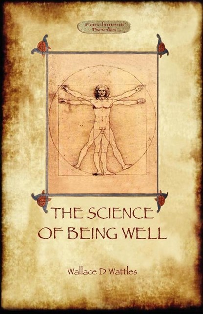 The Science of Being Well, Wallace D Wattles - Paperback - 9781908388711