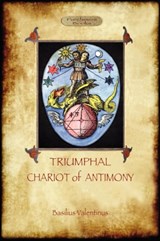 The Triumphant Chariot of Antimony - Basil Valentine - 9781908388964