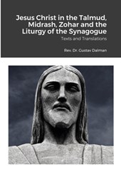 Jesus Christ in the Talmud, Midrash, Zohar and the Liturgy of the Synagogue