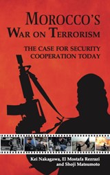 Morocco's War on Terrorism - Mostafa El Rezrazi ; Kei Nakagawa ; Shoji Matsumoto - 9781908531698