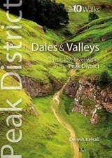 Dales & Valleys - Top 10 Walks Series, Peak District - Dennis Kelsall - 9781908632050