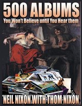 500 Albums You Won't Believe Until You Hear Them - Neil Nixon ; Thom Nixon - 9781908728463