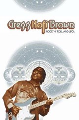 Rock and Roll and UFOs - BROWN,  Gregg Kofi - 9781908728609
