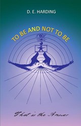 To Be And Not To Be - Douglas Edison Harding - 9781908774170