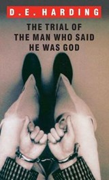 The Trial of the Man Who Said He was God - HARDING,  Douglas Edison - 9781908774705