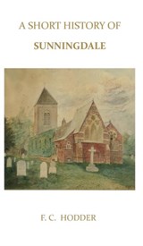 A Short History of Sunningdale - F.C. Hodder - 9781908837004