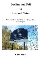 Decline and Fall to Rise and Shine - Chris Arnot - 9781908837165