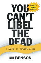 You Can't Libel the Dead - BENSON,  Neil - 9781908837226