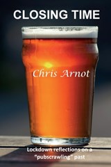 Closing Time - Chris Arnot - 9781908837233