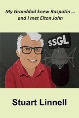 My Granddad knew Rasputin ... and I met Elton John - Stuart Linnell - 9781908837325