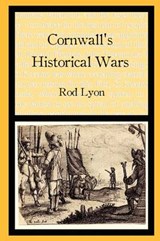 Cornwall's Historical Wars - Rod Lyon - 9781908878052