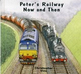 Peter's Railway Now and Then - Christopher G. C. Vine - 9781908897008