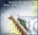 Peter's Railway Rain, Steam and Speed - Christopher G. C. Vine - 9781908897077