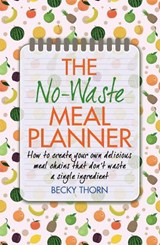 The No-Waste Meal Planner - Becky Thorn - 9781908974099