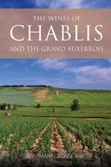 The wines of Chablis and the Grand Auxerrois - Rosemary (President of the Circle of Wine Writers) George - 9781908984494