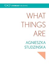 What Things Are - STUDZINSKA,  Agnieszka - 9781908998385