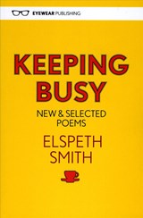 Keeping Busy: New & Selected Poems - Elspeth Smith - 9781908998927
