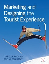 Marketing and Designing the Tourist Experience - ISABELLE (SENIOR LECTURER,  University of Savoie, France) Frochot ; Wided (Associate professor at University of Lyon 2, France) Batat - 9781908999467
