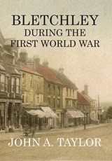 Bletchley During the First World War - John A. Taylor - 9781909054264