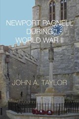 Newport Pagnell During World War II - TAYLOR,  John A. - 9781909054608