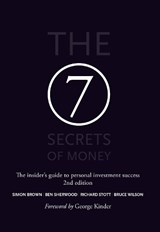 The 7 Secrets of Money - Simon Brown ; Ben Sherwood ; Richard Stott ; Bruce Wilson - 9781909116023