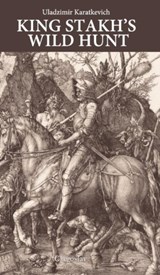 King Stakh's Wild Hunt - Uladzimir Karatkevich - 9781909156111