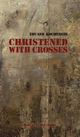 Christened with Crosses - Eduard Kochergin - 9781909156142