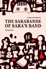 The Sarabande of Saras Band - Larysa Denysenko - 9781909156692