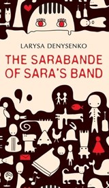 The Sarabande of Sara's Band - Larysa Denysenko - 9781909156708