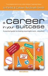 A Career in Your Suitcase: A Practical Guide to Creating Meaningful Work, Anywhere - Jo Parfitt ; Colleen Reichrath-Smith - 9781909193543