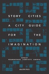 Story Cities - Rosamund Davies ; Kam Rehal ; Cherry Potts - 9781909208780