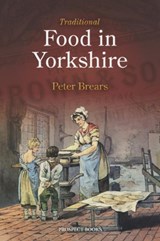 Traditional Food in Yorkshire - Peter Brears - 9781909248335