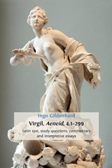 Virgil, Aeneid, 4.1-299 - GILDENHARD,  Ingo (Ingo Gildenhard: Durham University, UK) - 9781909254152