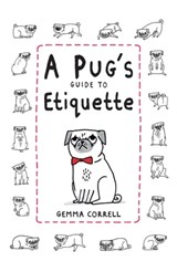 A Pug's Guide to Etiquette - Gemma Correll - 9781909313033
