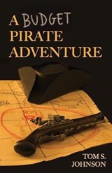 A Budget Pirate Adventure - JOHNSON,  Tom S. - 9781909320772