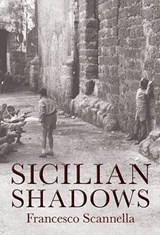 Sicilian Shadows - SCANNELLA,  Francesco - 9781909339262