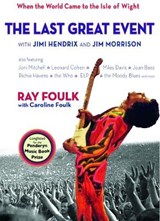 The Last Great Event: with Jimi Hendrix and Jim Morrison - Ray Foulk - 9781909339583