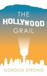 The Hollywood Grail - Gordon Strong - 9781909356122