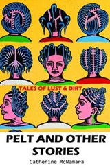 Pelt and Other Stories - Catherine McNamara - 9781909357099