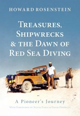 Treasures, Shipwrecks and the Dawn of Red Sea Diving - Howard Rosenstein - 9781909455535