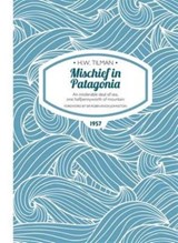 Mischief in Patagonia Paperback - Major H. W. Tilman - 9781909461161
