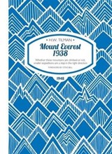 Mount Everest 1938: Whether These Mountains are Climbed or Not, Smaller Expeditions are a Step in the Right Direction - H. W. Tilman - 9781909461260