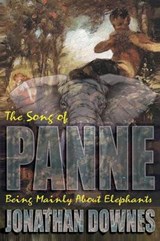 The Song of Panne (Being Mainly about Elephants) - Jonathan Downes - 9781909488366