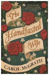 The Handfasted Wife - Carol McGrath - 9781909520479