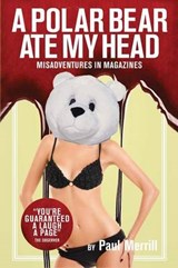 A Polar Bear Ate My Head - MERRILL,  Paul - 9781909609396