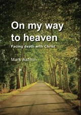 On My Way to Heaven - Mark Ashton - 9781909611771