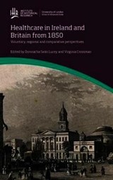 Healthcare in Ireland and Britain 1850-1970 -  - 9781909646025