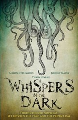 Whispers in the Dark - Alison Littlewood ; Johnny Mains ; Thana Niveau - 9781909679306
