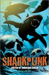 Sharkpunk - Kit Cox ; Den Patrick ; Al Ewing ; David Lee Stone ; Jonathan Oliver ; Gary McMahon ; Andrew Lane ; Josh Reynolds ; C L Werner - 9781909679962